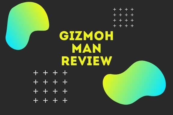 GizmohMan Review