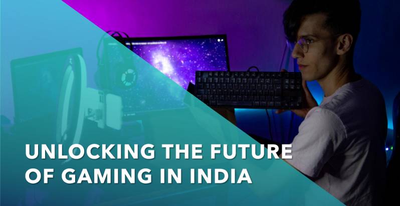 Unlocking the future of Gaming in India